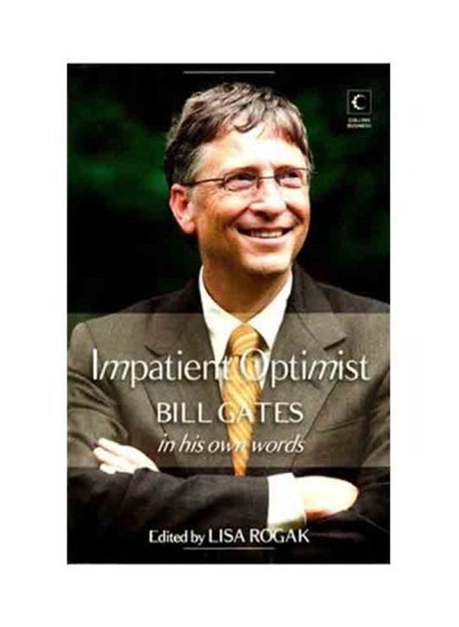 The Impatient Optimist: Bill Gates in His Own Words printed_book_paperback english - 1/1/2012 