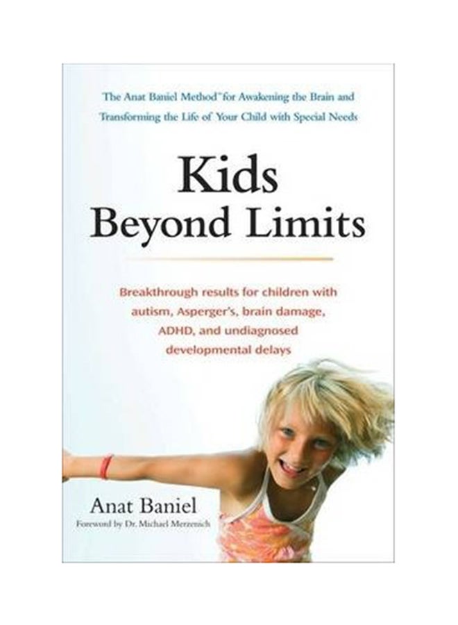 Kids Beyond Limits: The Anat Baniel Method For Awakening The Brain And Transforming The Life Of Your Child With Special Needs Paperback English by Anat Baniel - 40995 