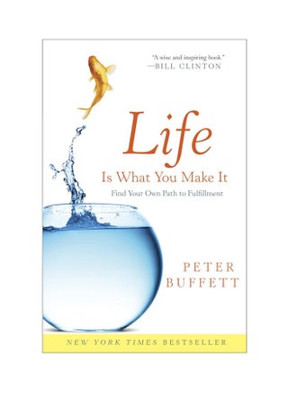 Life Is What You Make It: Find Your Own Path To Fulfillment - Paperback English by Peter Buffett - 3/5/2011 - v1517205025/N13146249A_1