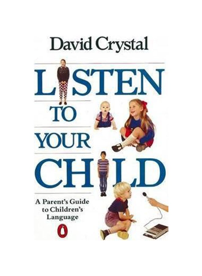 Listen To Your Child: A Parent's Guide To Children's Language - Paperback English by David Crystal - 1/6/1999 