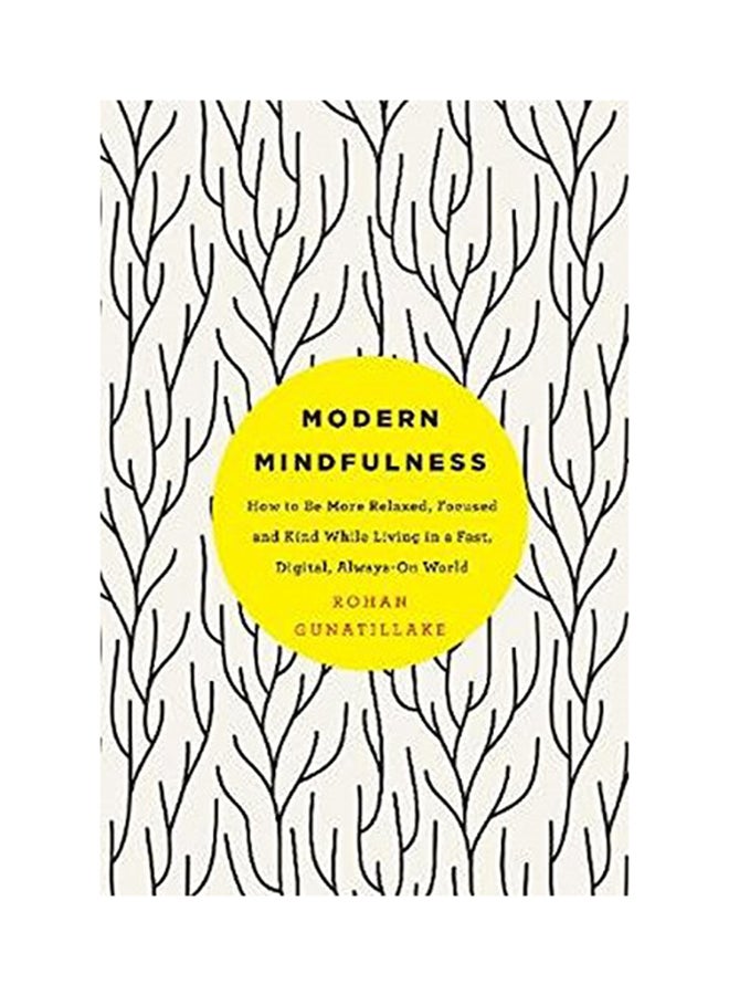 Modern Mindfulness: How To Be More Relaxed Focused And Kind While Living In A Fast Digital Always-On World printed_book_paperback english - 29/3/2017 