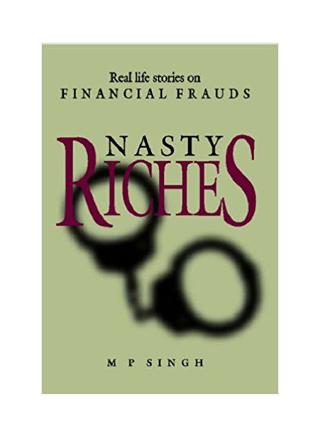Nasty Riches: Real Life Stories On Financial Frauds - Paperback English by M. P. Singh - 1/5/2011 