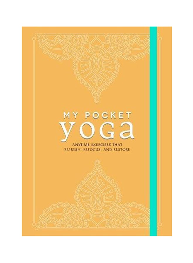 My Pocket Yoga: Anytime Exercises That Refresh, Refocus And Restore Paperback English by Adams Media - 42736 