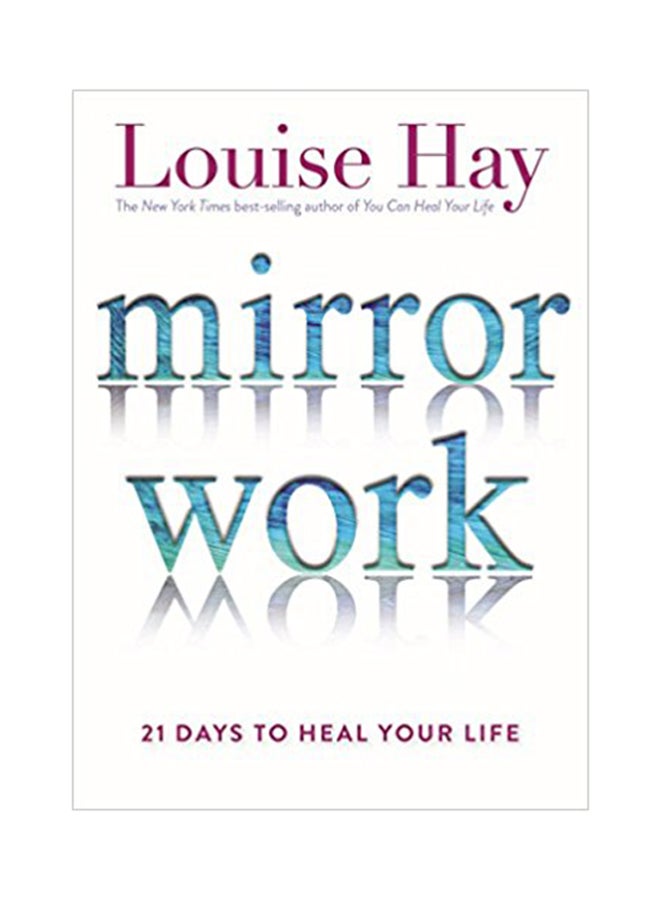 Mirror Work: 21 Days To Heal Your Life Paperback English by Louise L. Hay - 42444 