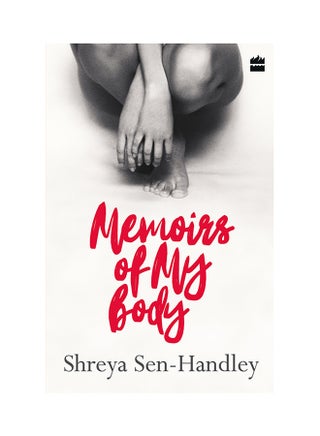 Memoirs Of My Body - Paperback English by Shreya Sen-Handley - 11/8/2017 - v1517205130/N13146505A_1