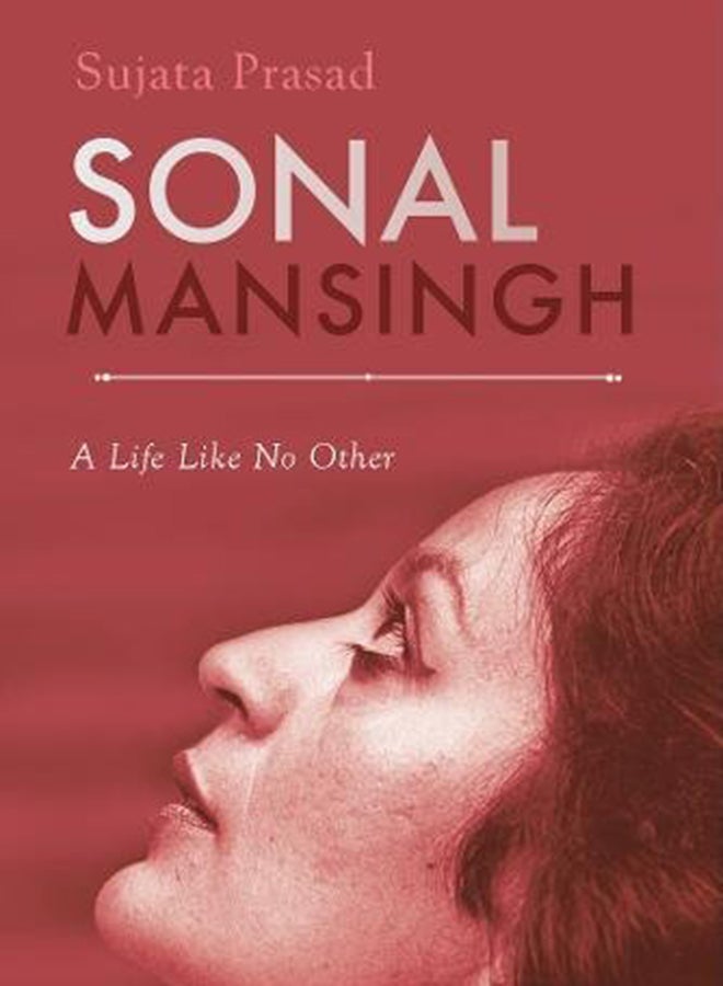 Sonal Mansingh: A Life Like No Other printed_book_hardback english - April 30, 2017 