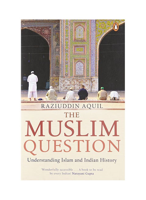 The Muslim Question: Understanding Islam And Indian History - Paperback English by Raziuddin Aquil - 22/5/2017