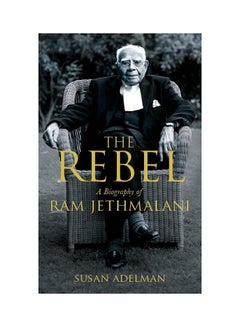 The Rebel: A Biography Of Ram Jethmalani - Paperback English by Susan Adelman - 17/04/2017