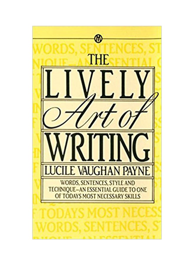The Lively Art Of Writing: Words, Sentence, Style and Technique- An Essential Guide To One Of  Todays Most Necessary Skills printed_book_paperback english - 1/3/1969 