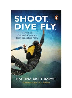 Shoot. Dive. Fly. Paperback English by Rachna Bisht Rawat - 42936 - v1517205723/N13147463A_1