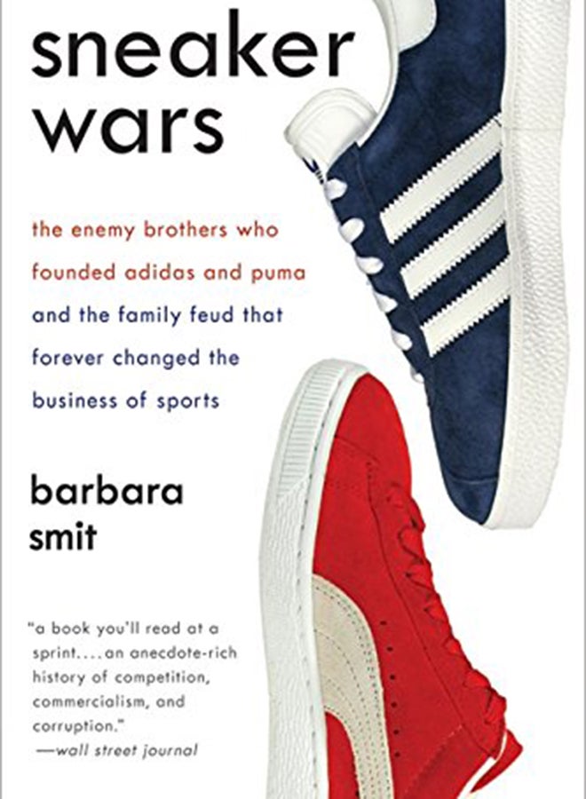 Sneaker Wars: The Enemy Brothers Who Founded Adidas And Puma And The Family Feud That Forever Changed The Business Of Sports Paperback English by Barbara Smit - 39889