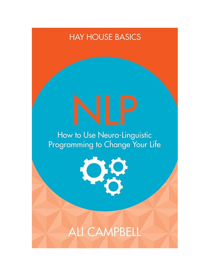 Nlp: How To Use Neuro-Linguistic Programming To Change Your Life printed_book_paperback english - 5/11/2017 
