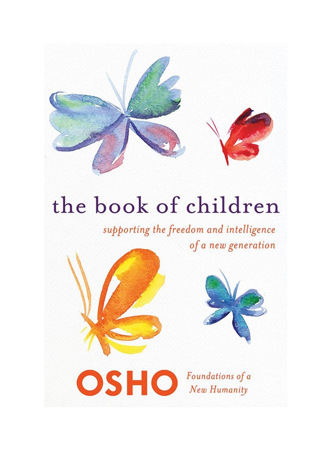 The Book Of Children: Supporting The Freedom And Intelligence Of A New Generation (Foundations Of A New Humanity) Paperback English by Osho - 41471