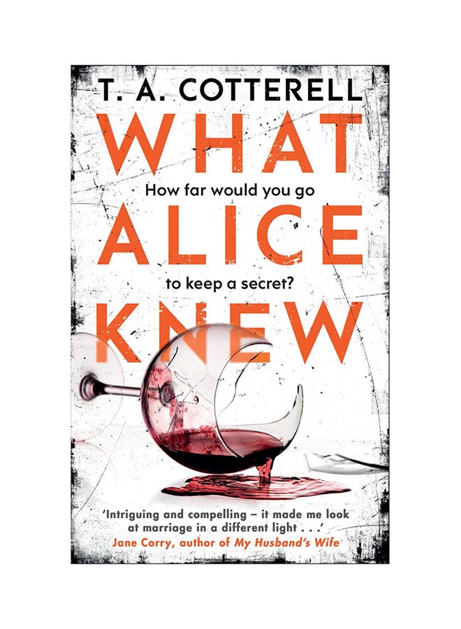 What Alice Knew: How Far Would You Go To Keep A Secret? Paperback English by TA Cotterell - 42830