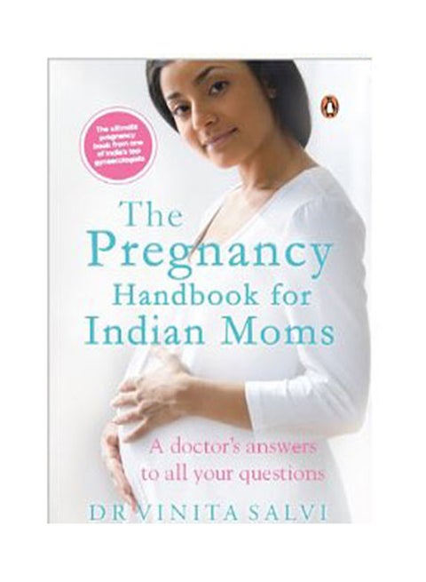 The Pregnancy Handbook For Indian Moms: A Doctor's Answers To All Your Questions printed_book_paperback english - 30/09/2013