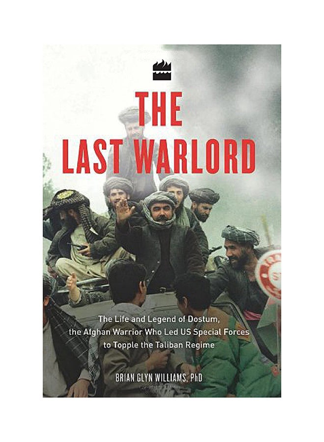 The Last Warlord: The Life and Legend of Dostum, the Afghan Warrior Who Led US Special Forces to Topple the Taliban Regime printed_book_paperback english - 26-06-2017 