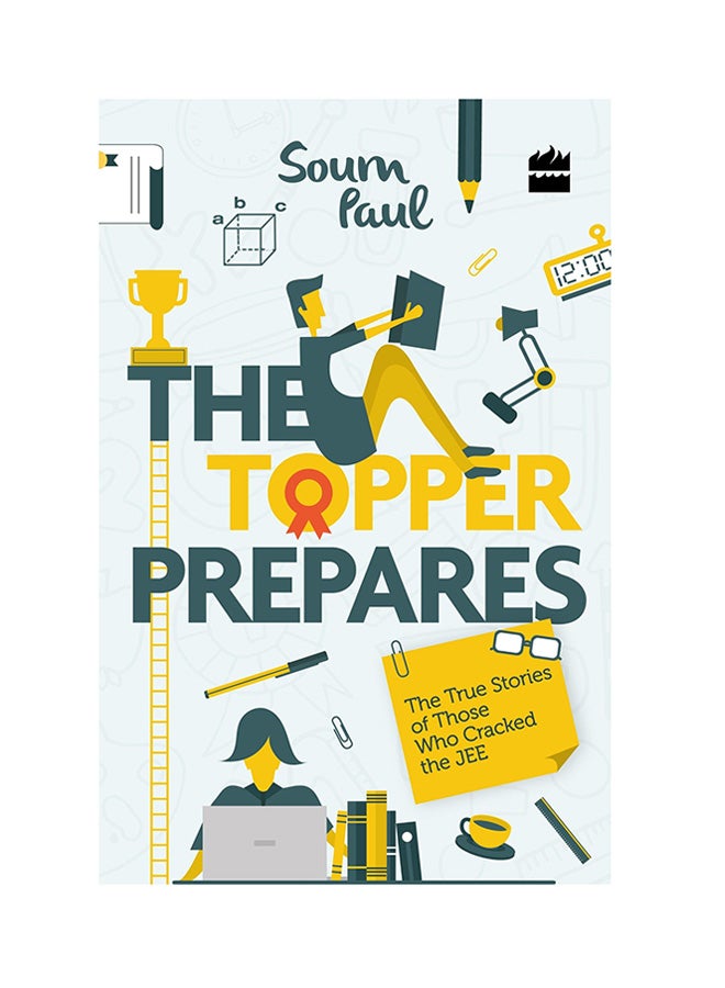The Topper Prepares: True Stories Of Those Who Cracked The JEE printed_book_paperback english - 9-Jul-15 