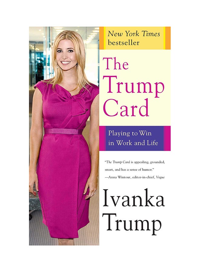 The Trump Card: Playing To Win In Work And Life Paperback English by Ivanka Trump - 40288