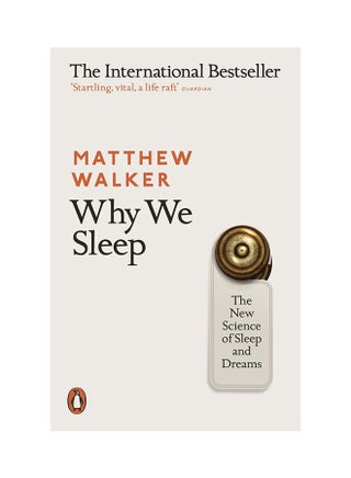 Why We Sleep: The New Science Of Sleep And Dreams - Paperback English by Matthew Walker - 4-Jan-18 - v1519208555/N13419147A_1
