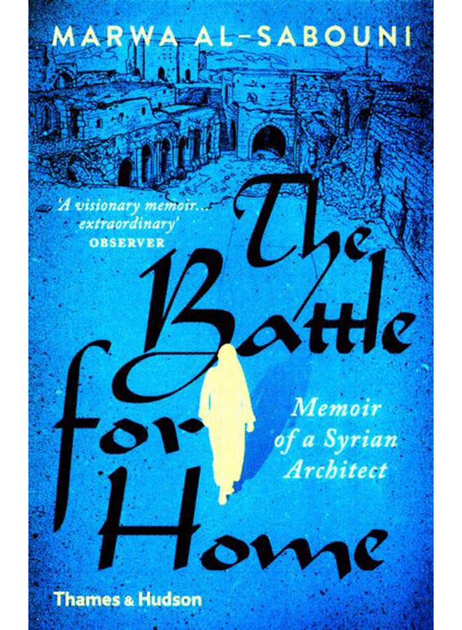 The Battle For Home: Memoir Of A Syrian Architect - Paperback English by Marwa al-Sabouni - 7/6/2017 
