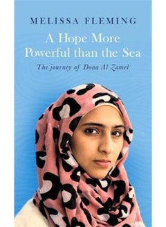 A Hope More Powerful Than The Sea: The Journey Of Doaa Al Zamel - Paperback English by Melissa Fleming - 1/24/2017 - v1519380484/N13423646A_1