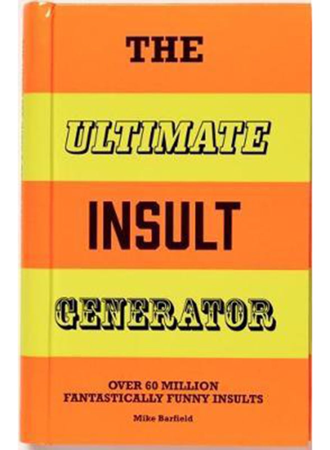 The Ultimate Insult Generator: Over 60 Million Fantastically Funny Insults - Hardcover English by Mike Barfield - 8/1/2017 