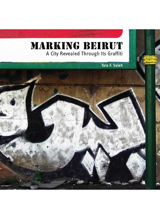 Marking Beirut: A City Revealed Through its Graffiti Paperback English by Tala Saleh - 38534 