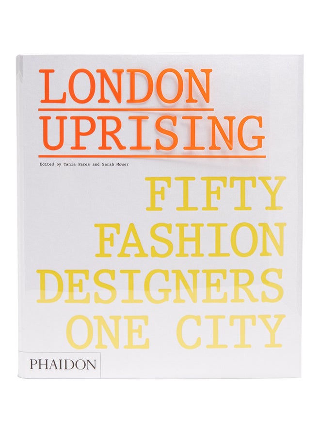 London Uprising: Fifty Fashion Designers, One City - Hardcover English by Tania Fares - 3/13/2017 