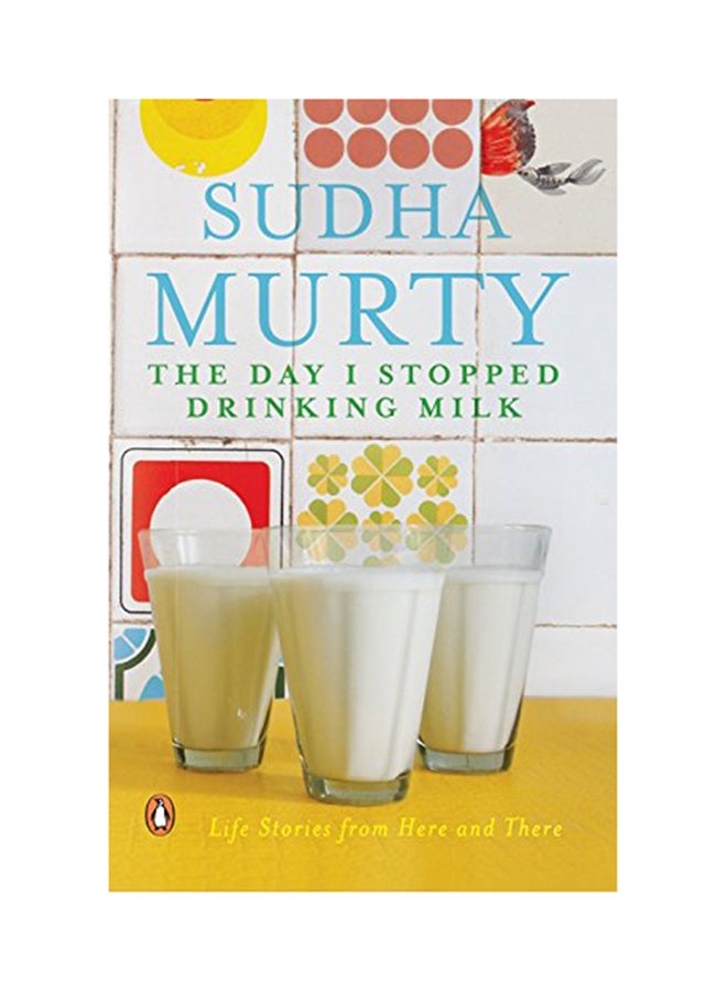 The Day I Stopped Drinking Milk: Life Stories From Here And There Paperback English by Sudha Murty - 41121 