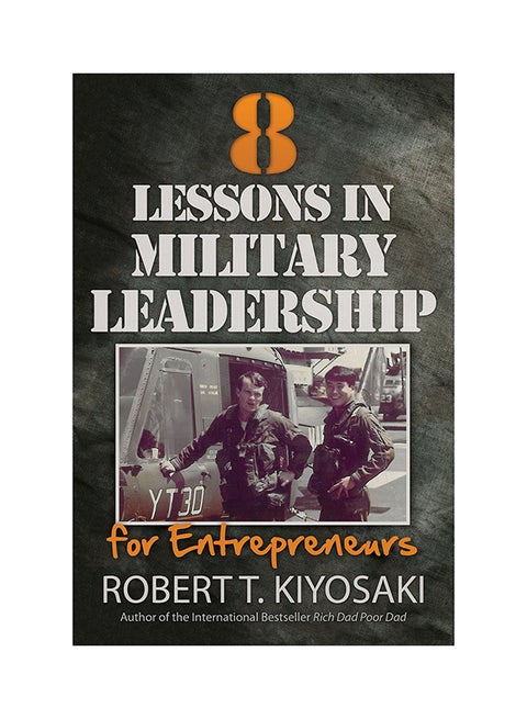 8 Lessons In Military Leadership For Entrepreneurs: How Military Values And Experience Can Shape Business And Life Paperback English by Robert Toru Kiyosaki - 42152