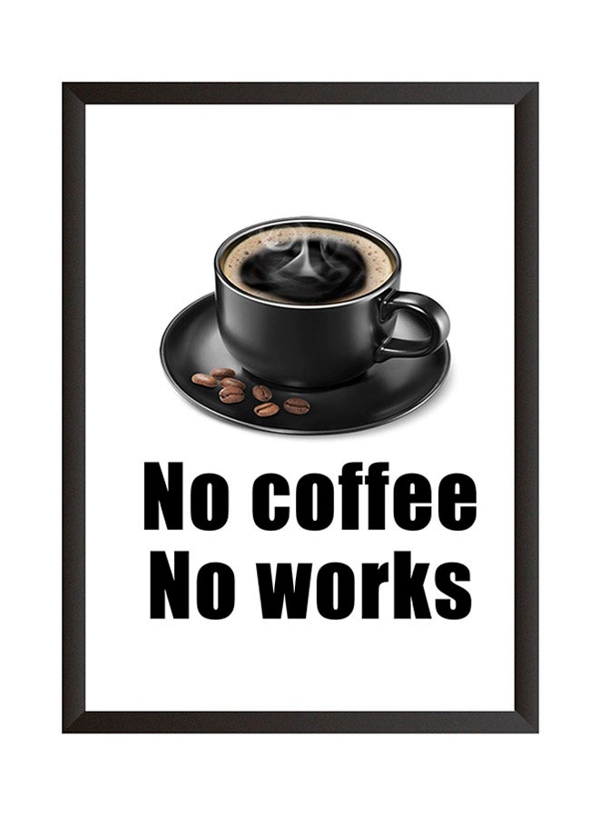 لوحة جدارية فنية بإطار خشبي بطبعة عبارة "No Coffee No Work" أسود/ أبيض 32x22سم