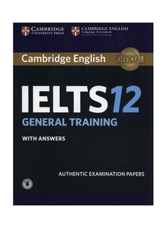 Cambridge English IELTS 12 General Training With Answers:Authentic Examination Papers Paperback English by Cambridge University Press and UCLES - 6/7/17