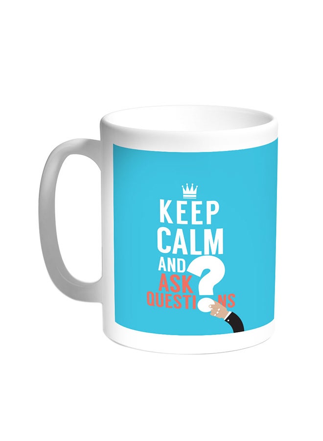 Decalac Keep Calm And Ask Questions Printed Coffee Mug White