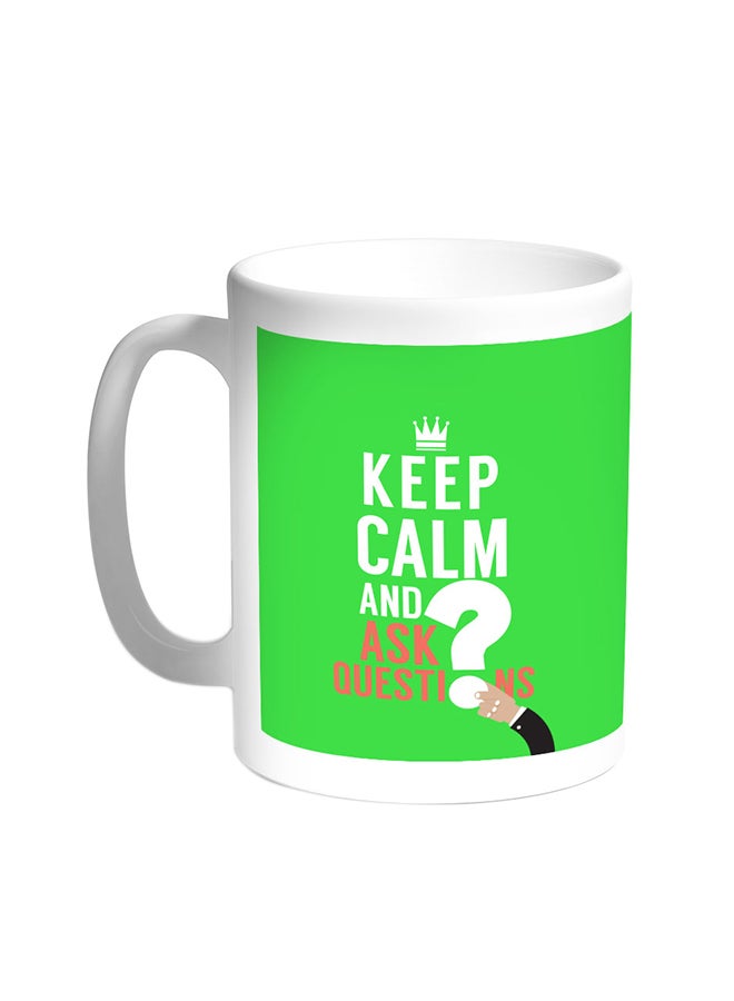 Keep Calm And Ask Questions Printed Coffee Mug White