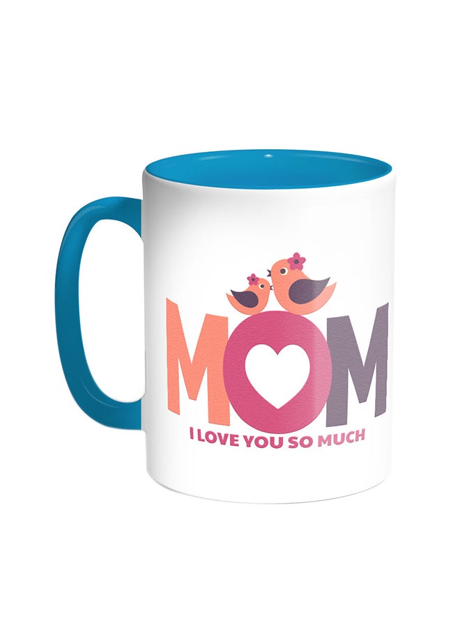 ديكالاك قدح قهوة بطباعة Mom I Love You So Much تركواز/أبيض