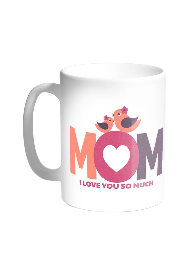 ديكالاك قدح قهوة بطباعة Mom I Love You So Much أبيض