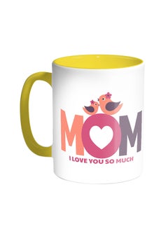 Decalac Mom I Love You So Much Printed Coffee Mug Yellow/White 