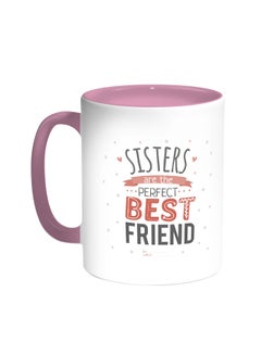 Decalac Sisters Are The Perfect Best Friend Printed Coffee Mug Pink/White 