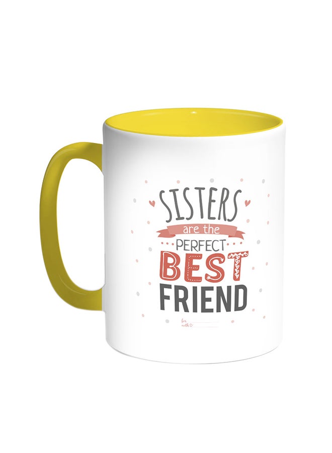 Decalac Sisters Are The Perfect Best Friend Printed Coffee Mug Yellow/White