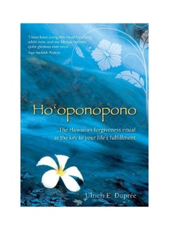 Ho'Oponopono: The Hawaiian Forgiveness Ritual As The Key To Your Life's Fulfillment Paperback English by Ulrich E. Dupree - 2012