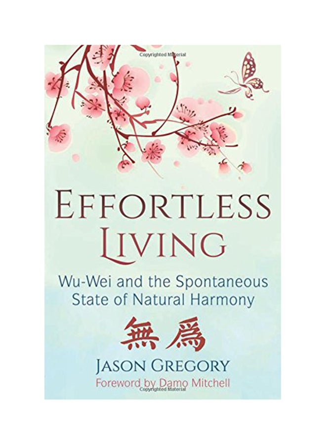 null - Effortless Living: Wu-Wei And The Spontaneous State Of Natural Harmony Paperback English by Jason Gregory - 2018 - Image 1