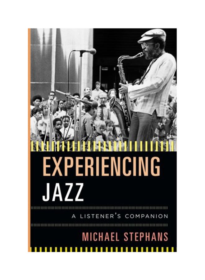Experiencing Jazz: A Listener's Companion Paperback English by Michael Stephans - 2017