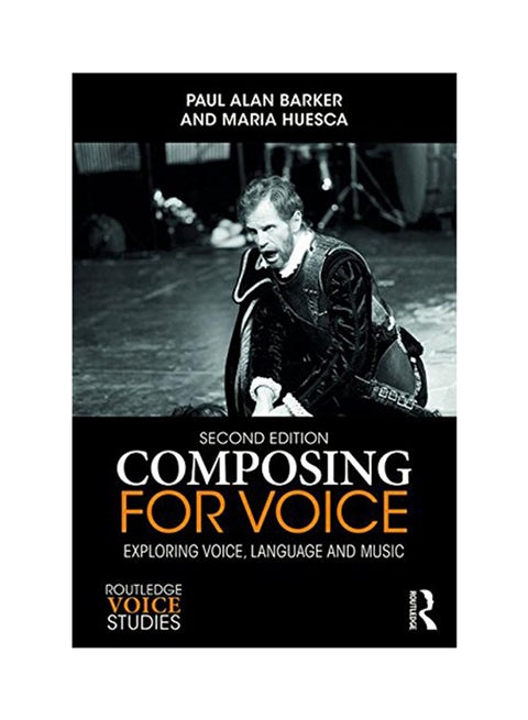 Composing For Voice: Exploring Voice, Language And Music Paperback English by Paul Barker - 2018