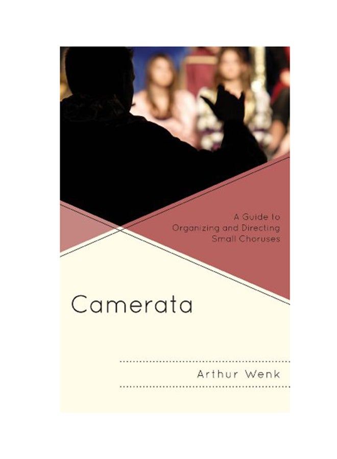 Camerata: A Guide To Organizing And Directing Small Choruses Paperback English by Arthur Wenk - 2014