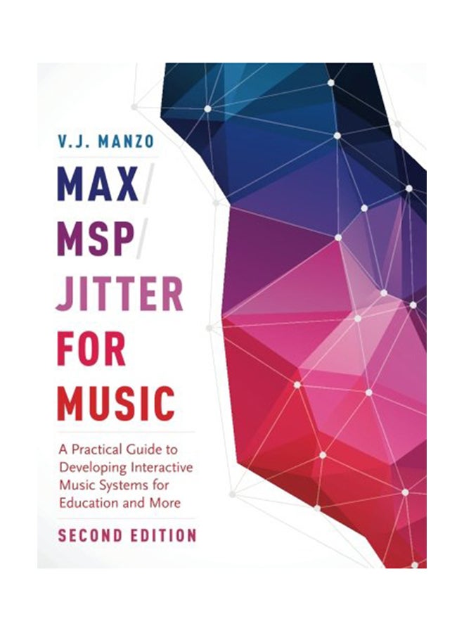 Max/Msp/Jitter For Music: A Practical Guide To Developing Interactive Music Systems For Education And More Paperback English by V. J. Manzo - 2016