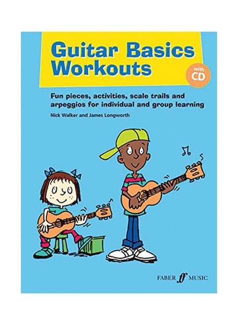 Guitar Basics Workouts: Fun Pieces, Activities, Scale Trials And Arpeggios For Individual And Group Learning [With Cd (Audio)] Paperback English by Nick Walker - 2012