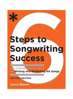 6 Steps To Songwriting Success: The Comprehensive Guide To Writing And Marketing Hit Songs Paperback English by Jason Blume - 2008
