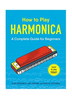 How To Play Harmonica: A Complete Guide For Beginners Paperback English by Blake Brocksmith - 2018