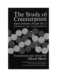 The Study Of Counterpoint: From Johann Joseph Fux's Gradus Ad Parnassum Paperback English by Johann Joseph Fux - 1965
