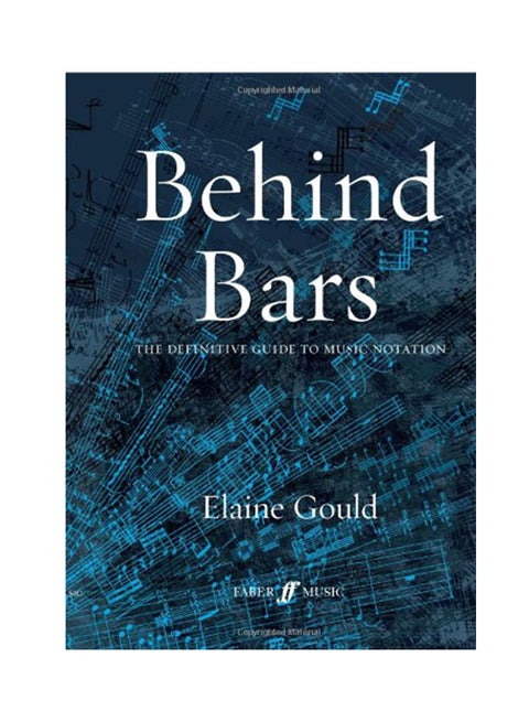 Behind Bars: The Definitive Guide To Music Notation Hardcover English by Elaine Gould - 2003